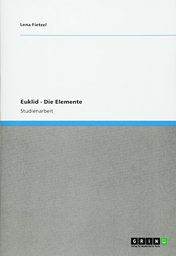 Ausarbeitung zu Euklid und seinem Werk Die Elemente