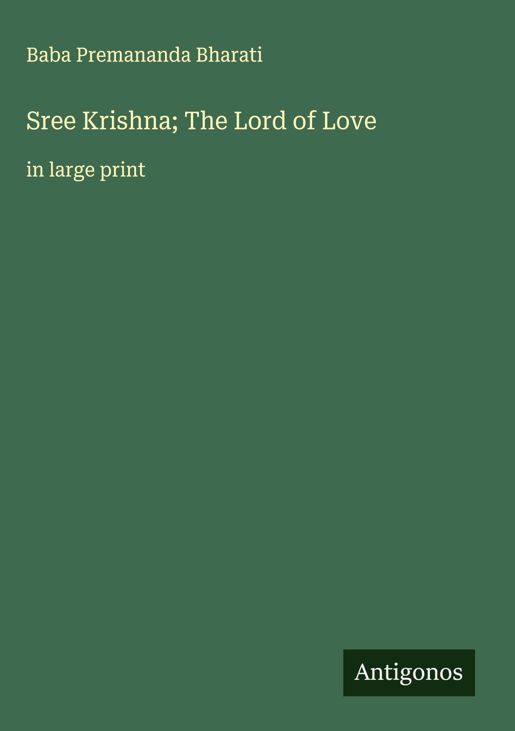 Sree Krishna; The Lord of Love: in large print