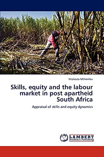 Skills, equity and the labour market in post apartheid South Africa: Appraisal of skills and equity dynamics