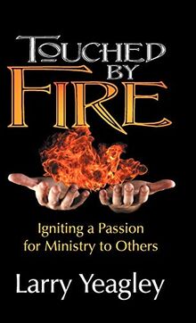 Touched by Fire: Igniting a Passion for Ministry to Others