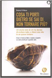 Cosa ti porti dietro se sai di non tornare più? 15 storie vere di chi ha deciso di mollare tutto e rifarsi una vita in un paese lontano