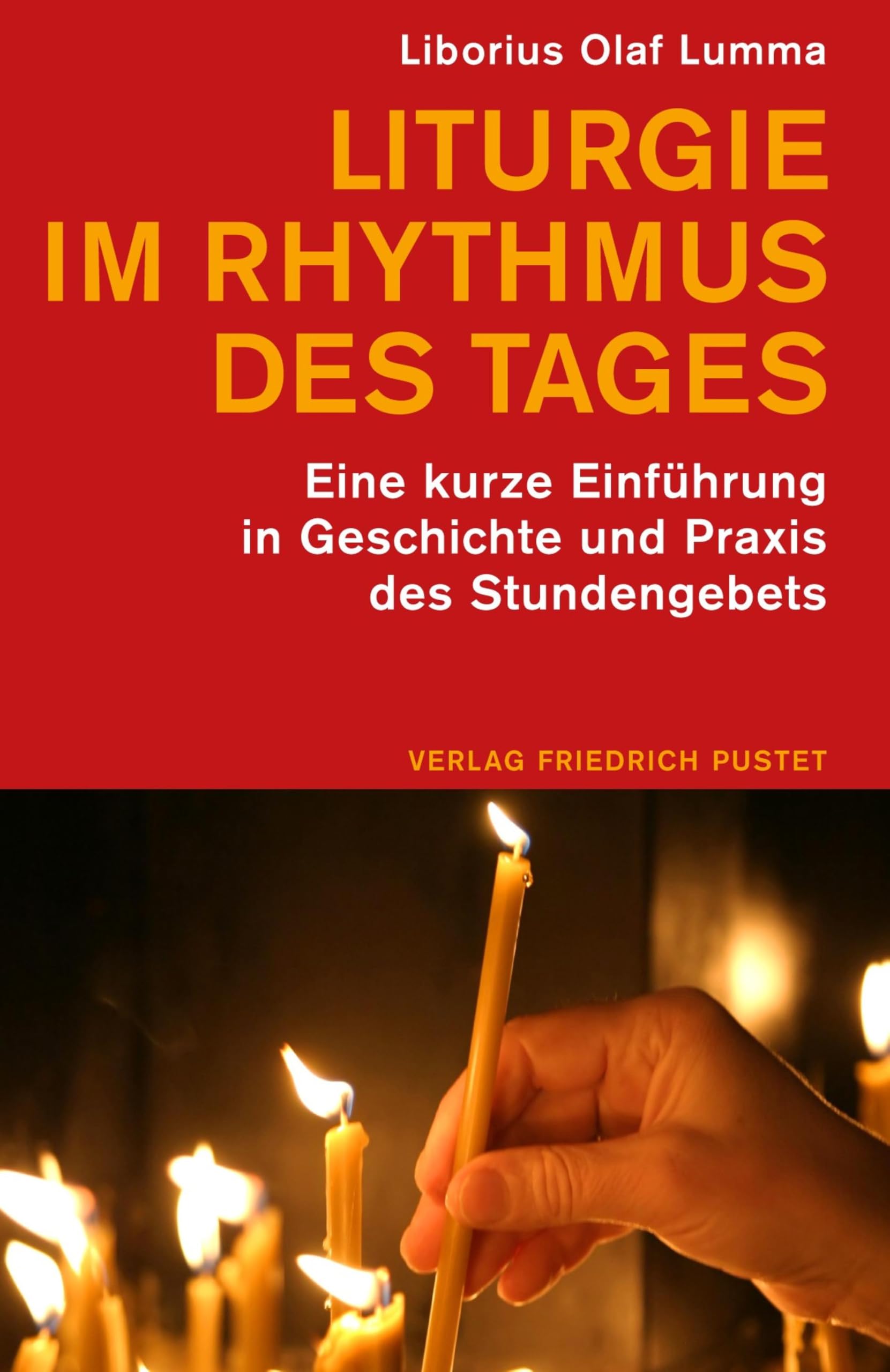 Liturgie im Rhythmus des Tages: Eine kurze Einführung in Geschichte und Praxis des Stundengebets
