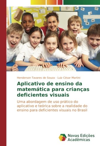 Aplicativo de ensino da matemática para crianças deficientes visuais: Uma abordagem de uso prático do aplicativo e teórica sobre a realidade do ensino para deficientes visuais no Brasil