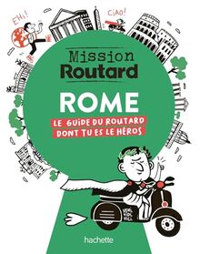 Rome, mission routard : le guide du routard dont tu es le héros