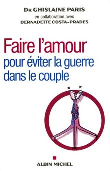 Faire l'amour : pour éviter la guerre dans le couple