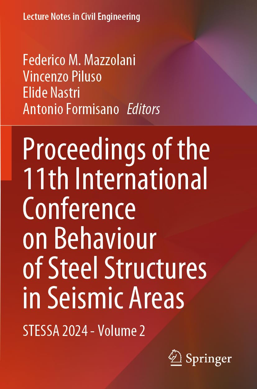 Proceedings of the 11th International Conference on Behaviour of Steel Structures in Seismic Areas: STESSA 2024 - Volume 2 (Lecture Notes in Civil Engineering, 520, Band 520)