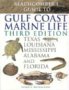 Beachcomber's Guide to Gulf Coast Marine Life: Texas, Louisiana, Mississippi, Alabama, and Florida: Texas, Louisiana, Mississippi, Alabama, and Florida, Third Edition
