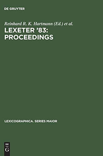 LEXeter '83: proceedings: Papers from the International Conference on Lexicography at Exeter, 9–12 September 1983 (Lexicographica. Series Maior, Band 1)