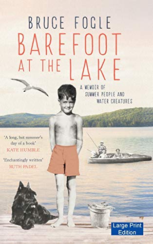 Barefoot at the Lake: A Memoir of Summer People and Water Creatures (Large Print Edition)