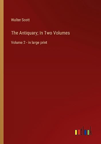 The Antiquary; In Two Volumes: Volume 2 - in large print