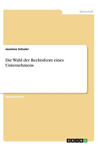 Die Wahl der Rechtsform eines Unternehmens