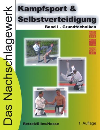 Kampfsport & Selbstverteidigung - Das Nachschlagewerk: Band I - Grundtechniken