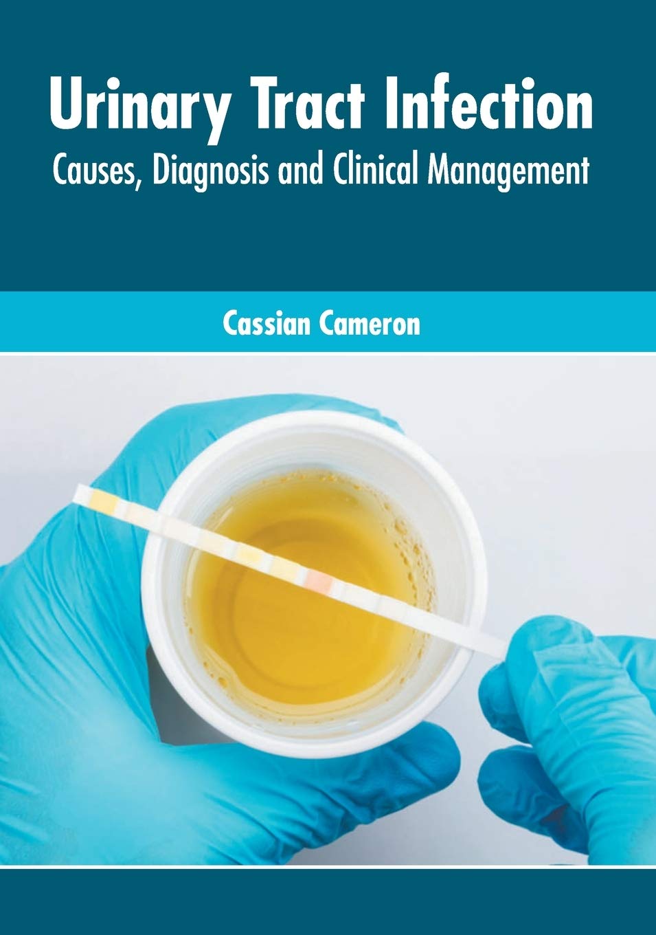 Urinary Tract Infection: Causes, Diagnosis and Clinical Management