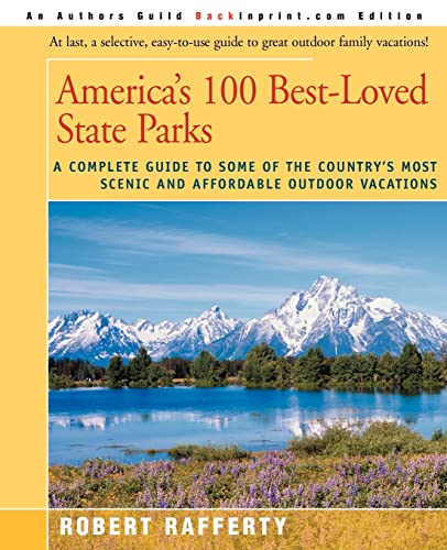 America's 100 Best-Loved State Parks: A Complete Guide to Some of the Country's Most Scenic and Affordable Outdoor Vacations