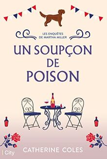 Les enquêtes de Martha Miller. Vol. 1. Un soupçon de poison