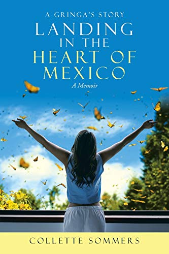 Landing in the Heart of Mexico: A Gringa's Story