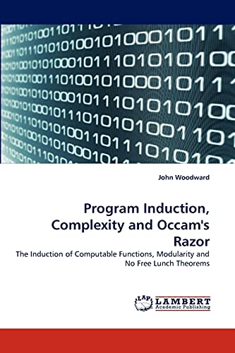 Program Induction, Complexity and Occam's Razor: The Induction of Computable Functions, Modularity and No Free Lunch Theorems