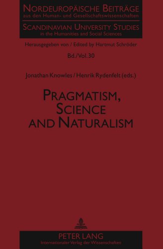 Pragmatism, Science and Naturalism (Nordeuropäische Beiträge aus den Human- und Gesellschaftswissenschaften)