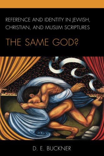 Reference and Identity in Jewish, Christian, and Muslim Scriptures: The Same God? (Philosophy of Language: Connections and Perspectives)