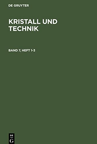 Kristall und Technik, Band 7, Heft 1-3, Kristall und Technik Band 7, Heft 1-3