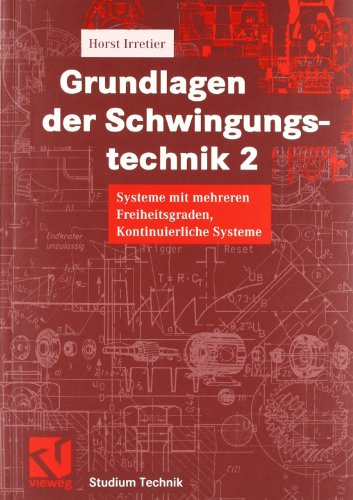 Grundlagen der Schwingungstechnik, 2 Bde., Bd.2, Systeme mit mehreren Freiheitsgraden, Kontinuierliche Systeme (Studium Technik)