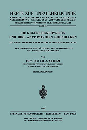 Die Gelenkdenervation und Ihre Anatomischen Grundlagen: Ein Neues Behandlungsprinzip in der Handchirurgie. Zur Behandlung der Spätstadien der ... Zeitschrift Der Unfallchirurg, 86, Band 86)