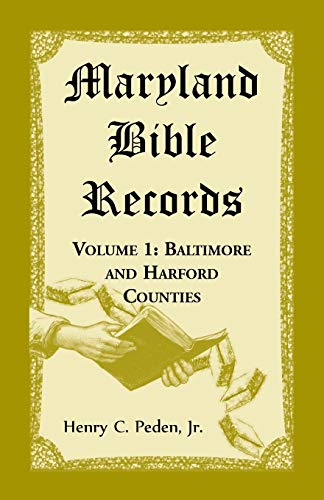 Maryland Bible Records, Volume 1: Baltimore and Harford Counties