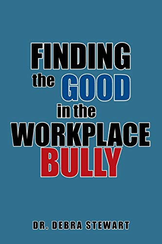 Finding the Good in the Workplace Bully