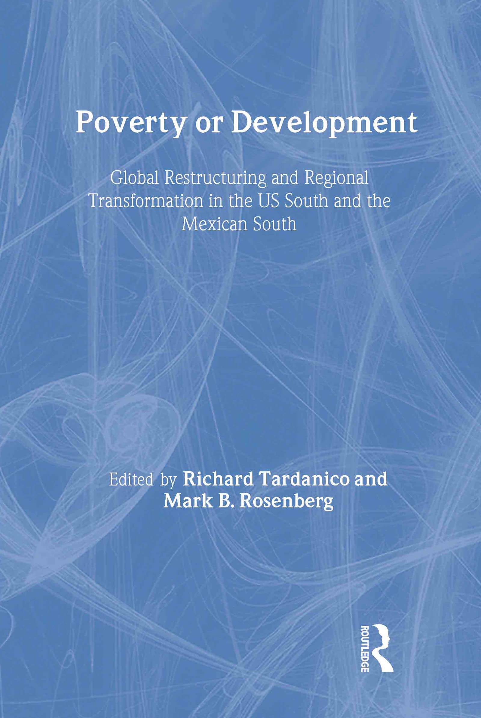 Poverty or Development: Global Restructuring and Regional Transformation in the US South and the Mexican South