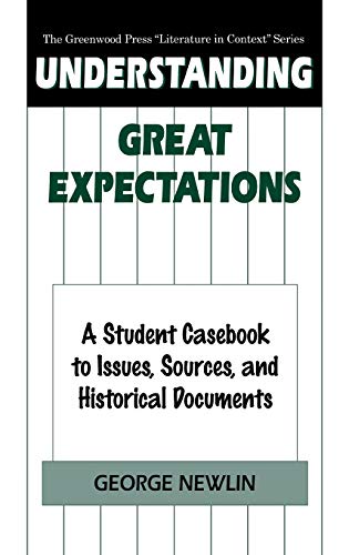 Understanding Great Expectations: A Student Casebook to Issues, Sources, and Historical Documents (Greenwood Press Literature in Context)