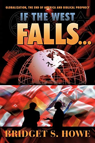 If the West Falls . . .: Globalization, the End of America and Biblical Prophecy