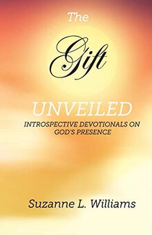 The Gift, Unveiled: Introspective Devotionals on God's Presence