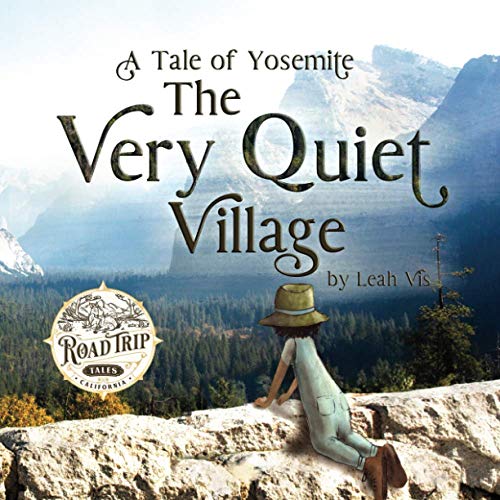 The Very Quiet Village: A Tale of Yosemite (Road Trip Tales, Band 2)
