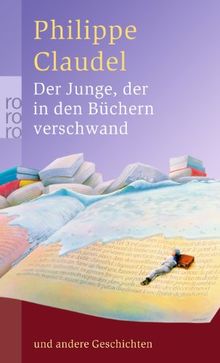 Der Junge, der in den Büchern verschwand: und andere Geschichten