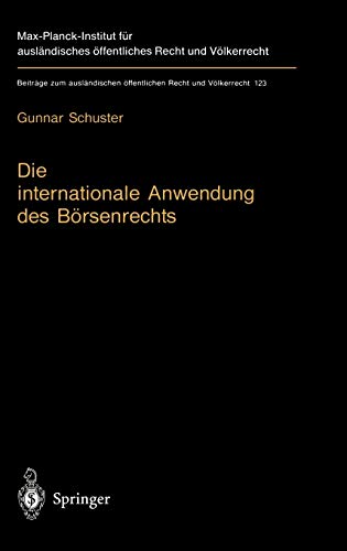 Die internationale Anwendung des Börsenrechts: Völkerrechtlicher Rahmen und kollisionsrechtliche Praxis in Deutschland, England und den USA (Beiträge ... Recht und Völkerrecht, 123, Band 123)
