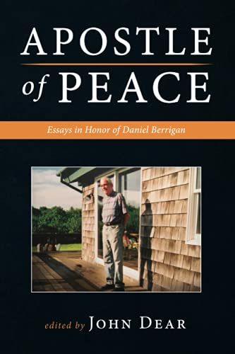Apostle of Peace: Essays in Honor of Daniel Berrigan