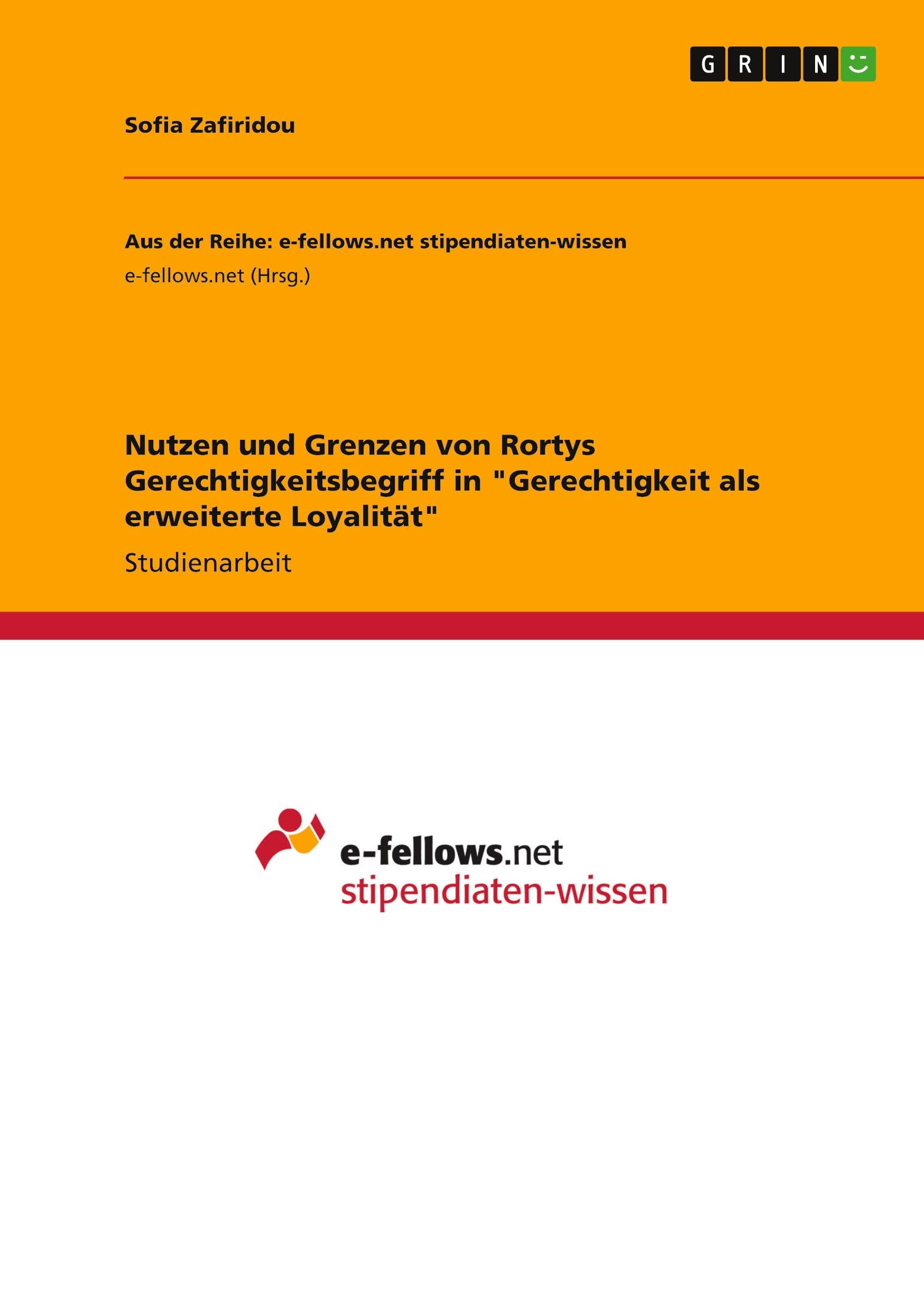Nutzen und Grenzen von Rortys Gerechtigkeitsbegriff in Gerechtigkeit als erweiterte Loyalität