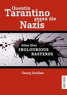 Quentin Tarantino gegen die Nazis: Alles über INGLOURIOUS BASTERDS