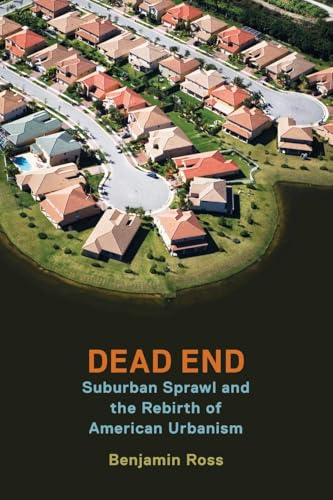 Dead End: Suburban Sprawl and the Rebirth of American Urbanism