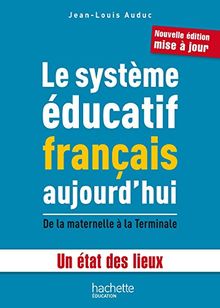 Le système éducatif français aujourd'hui : de la maternelle à la terminale : un état des lieux