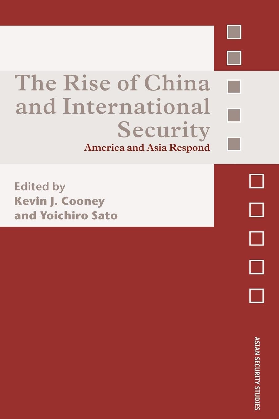 The Rise of China and International Security: America and Asia Respond (Asian Security Studies)