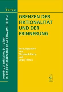 Grenzen der Fiktionalität und der Erinnerung: Autobiographisches Schreiben in der deutschsprachigen Gegenwartsliteratur 2