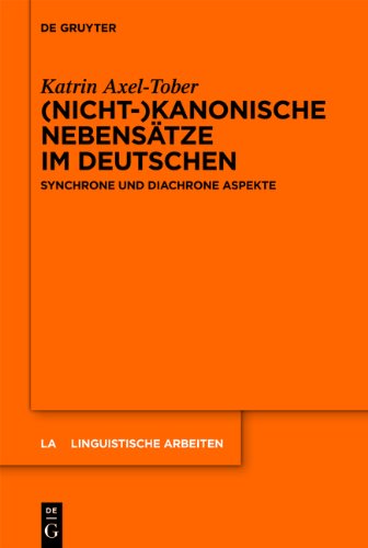 (Nicht-)Kanonische Nebensätze im Deutschen: Synchrone und diachrone Aspekte (Linguistische Arbeiten)