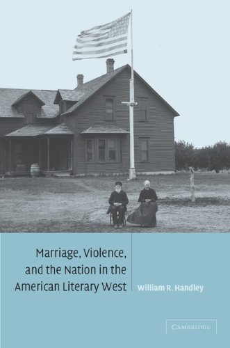 Marriage, Violence and the Nation in the American Literary West (Cambridge Studies in American Literature and Culture, Band 132)