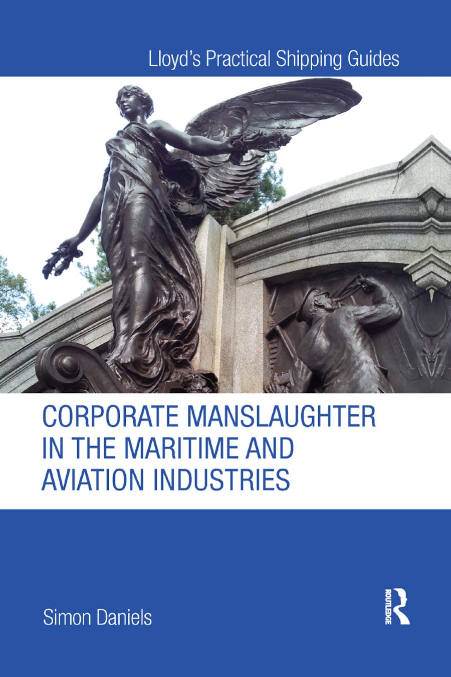 Simon Daniels Corporate Manslaughter In The Maritime And Aviation Industries (Lloyd's Practical Shipping Guides)