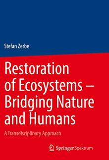 Restoration of Ecosystems – Bridging Nature and Humans: A Transdisciplinary Approach