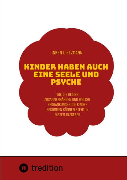 Kinder haben auch eine Seele und Psyche: Wie die beiden Zusammenhängen und welche Erkrankungen die Kinder bekommen können steht in diesem Ratgeber