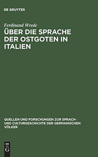 Über die Sprache der Ostgoten in Italien (Quellen und Forschungen zur Sprach- und Culturgeschichte der germanischen Völker, 68, Band 68)