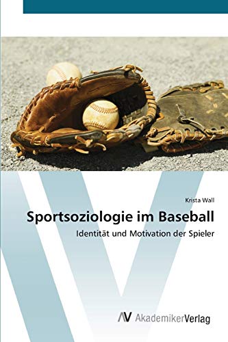 Sportsoziologie im Baseball: Identität und Motivation der Spieler