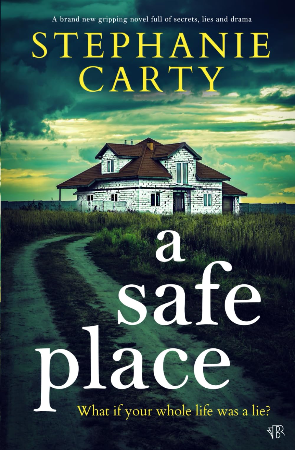 A Safe Place: A BRAND NEW gripping novel full of secrets, lies and drama